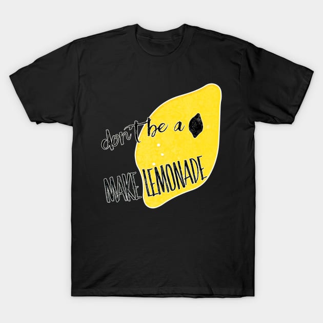 Don't be a lemon T-Shirt by Sybille